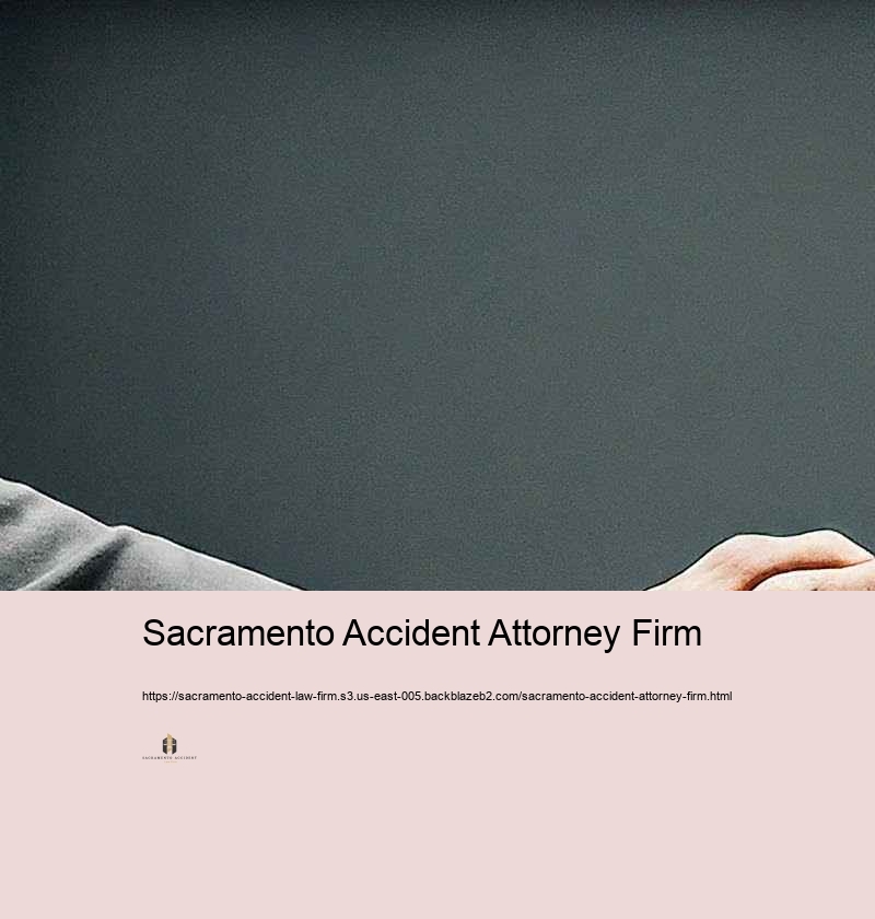 Discovering one of the most effective Accident Legislation Workplace in Sacramento: What to Try to find